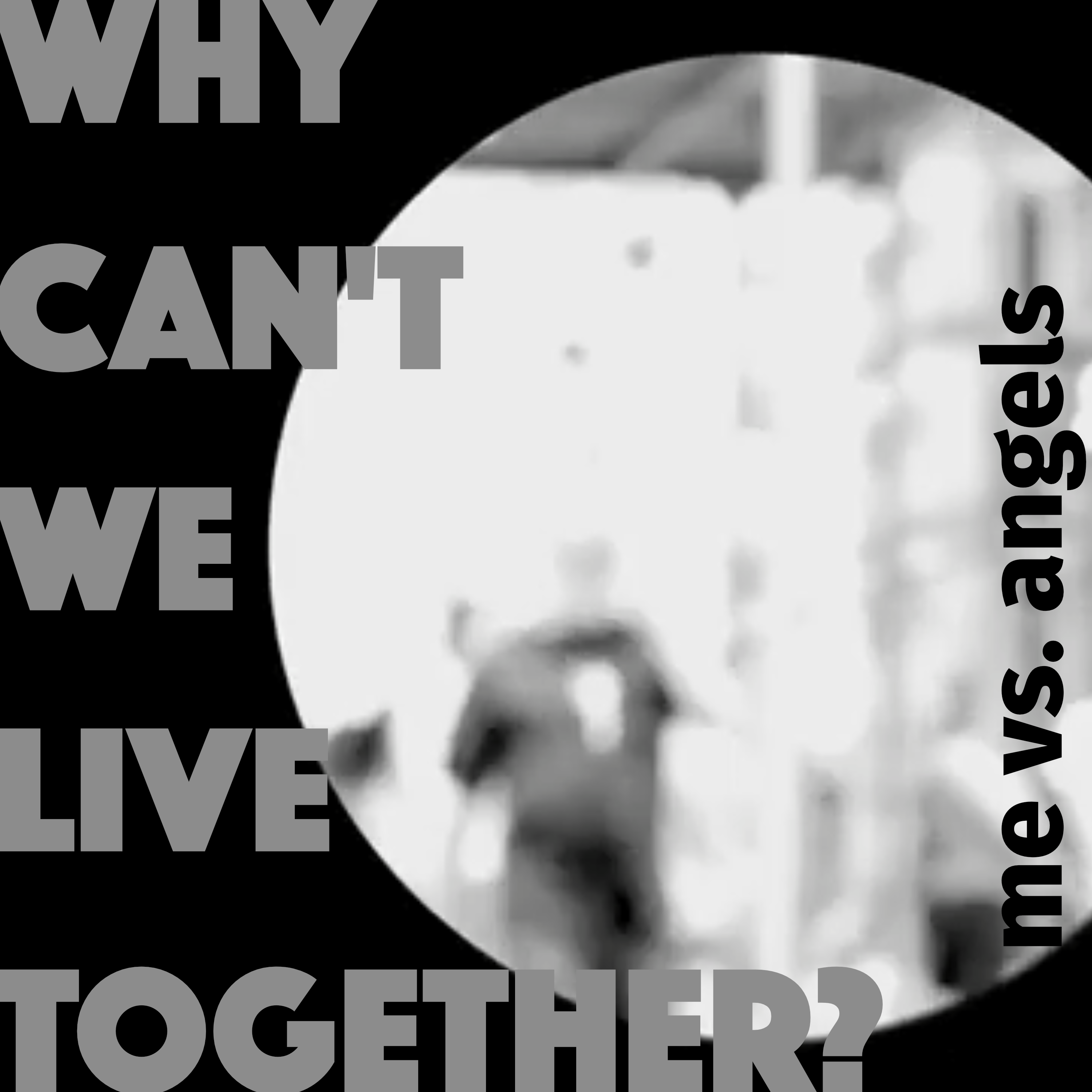 Why Can’t We Live Together?